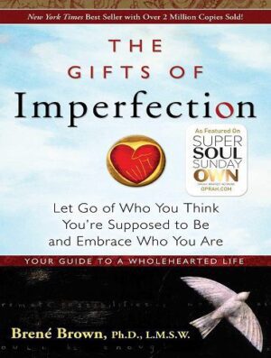 The Gifts of Imperfection زندگی با تمام وجود
