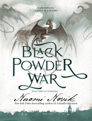 Black Powder War (Temeraire Book 3) جنگ پودر سیاه (بدون حذفیات)