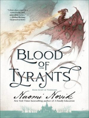 Blood of Tyrants (Temeraire Book 8) خون ظالم (بدون حذفیات)