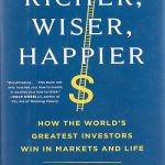 خرید کتاب ثروتمندتر، عاقل تر، شادتر: چگونه بزرگترین سرمایه گذاران جهان در بازارها و زندگی برنده می شوند