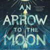 An Arrow to the Moon یک تیر به ماه