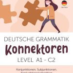 Deutsche Grammatik: Konnektoren. Level A1-C2