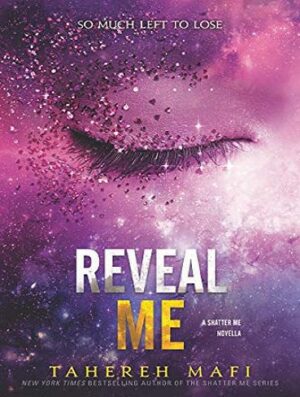 Reveal Me (Shatter Me Book 5.5) کتاب من را فاش کن جلد 5.5 مجموعه شتر می (بدون حذفیات)