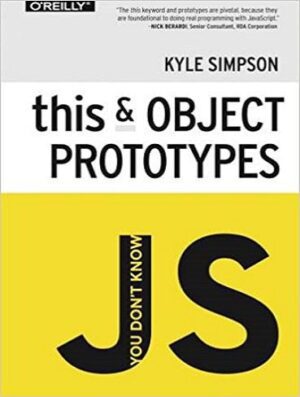 You Don't Know JS: this & Object Prototypes شما JS را نمی شناسید: این و نمونه های اولیه شی (متن کامل بدون حذفیات)
