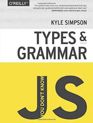 You Don't Know JS: Types & Grammar شما JS را نمی شناسید: انواع و گرامر (متن کامل بدون حذفیات)