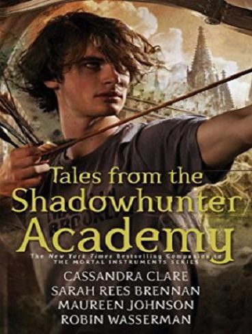 Tales From the Shadowhunter Academy داستان هایی از آکادمی شکارچی سایه ها (متن کامل بدون حذفیات)
