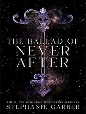 The Ballad of Never After (Once Upon a Broken Heart Book 2) (بدون حذفیات )