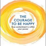 کتاب The Courage to Be Happy