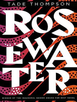 Rosewater (The Wormwood Trilogy Book 1) گلاب (بدون حذفیات)