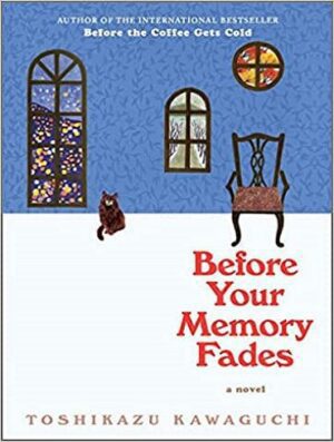 Before Your Memory Fades (Before the Coffee Gets Cold Series Book 3) قبل از اینکه حافظه شما محو شود (بدون حذفیات)