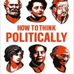 کتاب How to Think Politically چگونه سیاسی فکر کنیم اثر Graeme Garrard, James Bernard Murphy