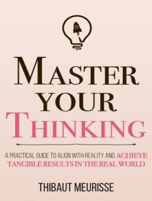 Master Your Thinking (Mastery Series Book 5) بر تفکر خود مسلط شوید (بدون حذفیات)