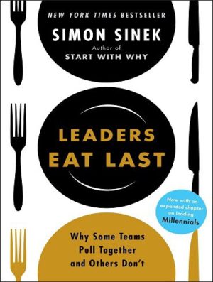 Leaders Eat Last (Start with Why Series Book 3) رهبران آخرین بار می خورند (بدون حذفیات)