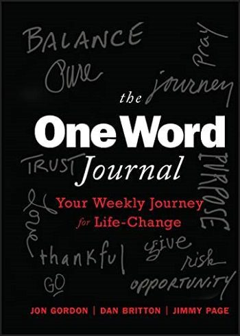 The One Word Journal: Your Weekly Journey for Life-Change