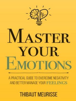 Master Your Emotions (Mastery Series  Book 1) بر احساسات خود مسلط شوید (بدون حذفیات)
