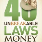 40 Unbreakable Laws of Money: Laws for Business, Success and Life کتاب