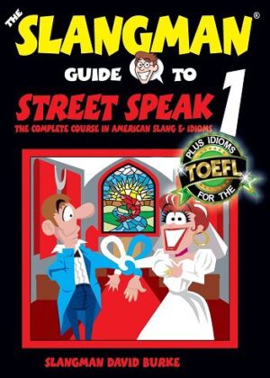The Slangman Guide to STREET SPEAK 1: The Complete Course in American Slang & Idioms (The Slangman Guides) کتاب