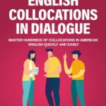 قیمت و خرید کتاب English Collocations in Dialogue: Master Hundreds of Collocations in American English Quickly and Easily (English Vocabulary Builder (Intermediate-Advanced))