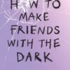 How to Make Friends with the Dark