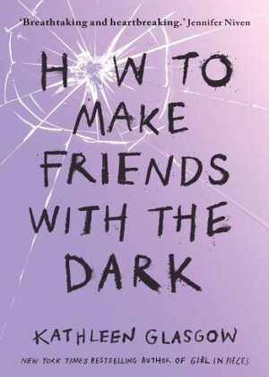 خرید جدید ترین رمان انگلیسی 2023 نقد و بررسی کتاب How to Make Friends with the Dark چگونه با تاریکی دوست شویم اثر  Kathleen Glasgow کاتلین گلاسگلو