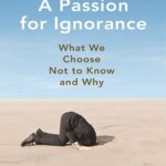 خرید حضوری و اینترنتی کتاب A Passion for Ignorance: What We Choose Not to Know and Why