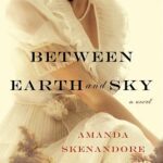 قیمت و خرید کتاب Between Earth and Sky بین زمین و آسمان اثر Amanda Skenandore آماندا اسکناندور