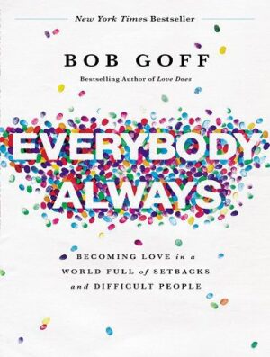 Everybody Always: Becoming Love in a World Full of Setbacks and Difficult People (بدون حذفیات)