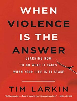 When Violence Is the Answer: Learning How to Do What It Takes When Your Life Is at Stake (بدون حذفیات)