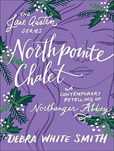 Northpointe Chalet (The Jane Austen Series): A Contemporary Retelling of Northanger Abbey (بدون حذفیات)