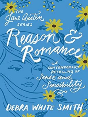 Reason and Romance (The Jane Austen Series): A Contemporary Retelling of Sense and Sensibility (بدون حذفیات)