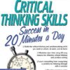 Critical Thinking Skills Success: In 20 Minutes a Day