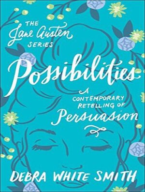 Possibilities (The Jane Austen Series): A Contemporary Retelling of Persuasion (بدون حذفیات)