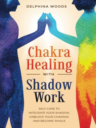 Chakra Healing with Shadow Work: Self-care To Integrate Your Shadow, Unblock your Chakras, and Become Whole (بدون حذفیات)