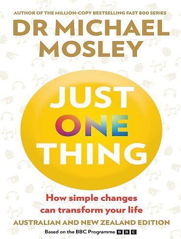 Just One Thing: How Simple Changes Can Transform Your Life (بدون حذفیات)