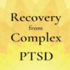 Recovery from Complex PTSD: From Trauma to Regaining Self Through Mindfulness & Emotional Regulation Exercises (بدون حذفیات)