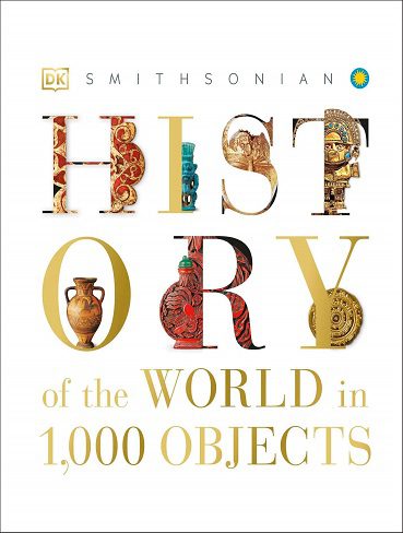 History of the World in 1000 Objects تاریخ جهان در 1000 شی (مصور رنگی)