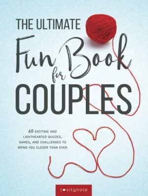 The Ultimate Fun Book for Couples: 60 Exciting and Lighthearted Quizzes, Games, and Challenges to Bring You Closer Than Ever (بدون حذفیات)