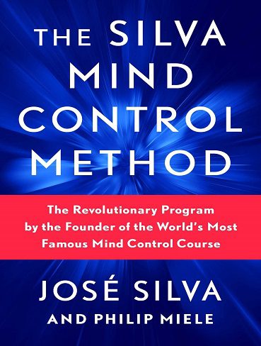 The Silva Mind Control Method: The Revolutionary Program by the Founder of the World's Most Famous Mind Control Course (بدون حذفیات)