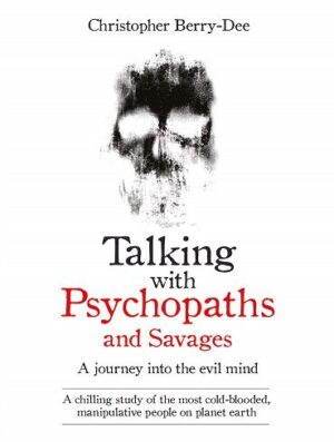 Talking with Psychopaths and Savages: A Journey into the Evil Mind (بدون حذفیات)