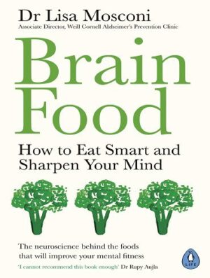 Brain Food: How to Eat Smart and Sharpen Your Mind (بدون حذفیات)