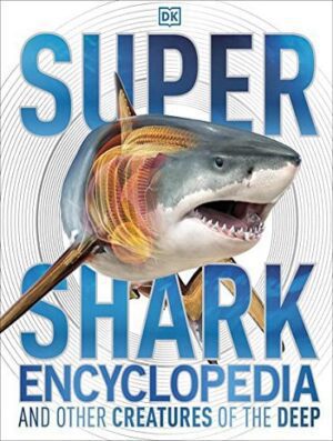 Super Shark Encyclopedia: And Other Creatures of the Deep (Super Encyclopedias) (بدون حذفیات)
