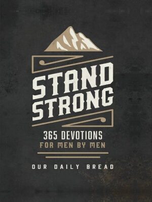 Stand Strong: 365 Devotions for Men by Men (بدون حذفیات)