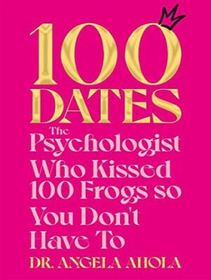100Dates: The Psychologist Who Kissed 100 Frogs So You Don't Have To (بدون حذفیات)