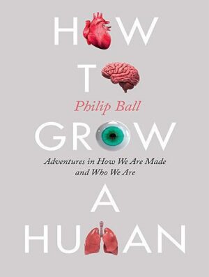 How to Grow a Human: Adventures in How We Are Made and Who We Are (بدون حذفیات)