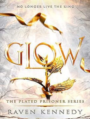 Glow (The Plated Prisoner Series Book 4) درخشش (بدون حذفیات)