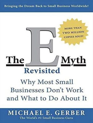 The E-Myth Revisited: Why Most Small Businesses Don't Work and What to Do About It (بدون حذفیات)
