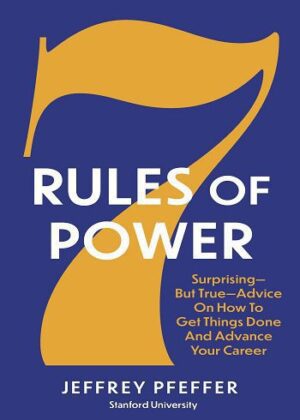 7Rules of Power: Surprising - But True - Advice on How to Get Things Done and Advance Your Career (بدون حذفیات)