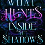 کتاب What Hunts Inside the Shadows