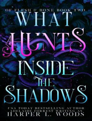 What Hunts Inside the Shadows (Of Flesh & Bone Series Book 2) (بدون حذفیات)