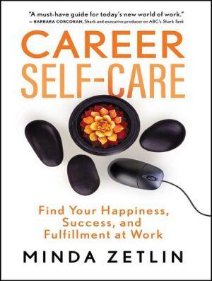 Career Self-Care: Find Your Happiness, Success, and Fulfillment at Work (بدون حذفیات)